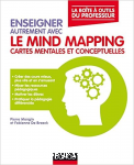 Enseigner autrement avec le mind mapping. Cartes mentales et conceptuelles